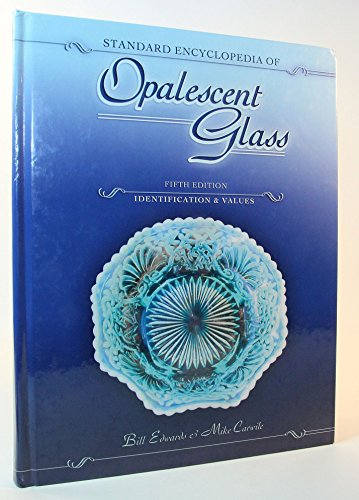 Standard Encyclopedia of Opalescent Glass: Identification & Values (9781574324242) by Edwards, Bill; Carwile, Mike