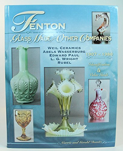 Fenton Glass Made for Other Companies 1907-1980, Identification & Value Guide, Weil Ceramics, Abe...