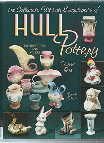 Stock image for The Collector's Ultimate Encyclopedia of Hull pottery, Vol. 1: Identification and Values for sale by Books of the Smoky Mountains