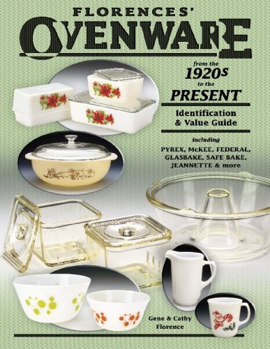 Stock image for Florences Ovenware from the 1920s to the Present, Identification Value Guide, including Pyrex. for sale by Goodwill Industries
