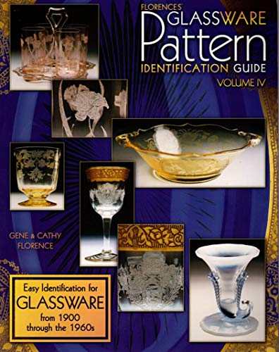 Stock image for Florences' Glassware Pattern Identification Guide, Vol. IV for sale by ZBK Books