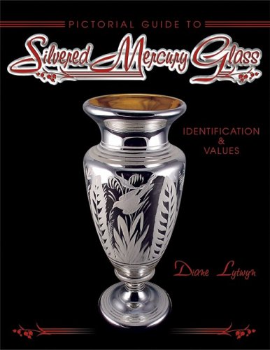 Stock image for Pictorial Guide to Silvered Mercury Glass: Identification & Values for sale by Orion Tech