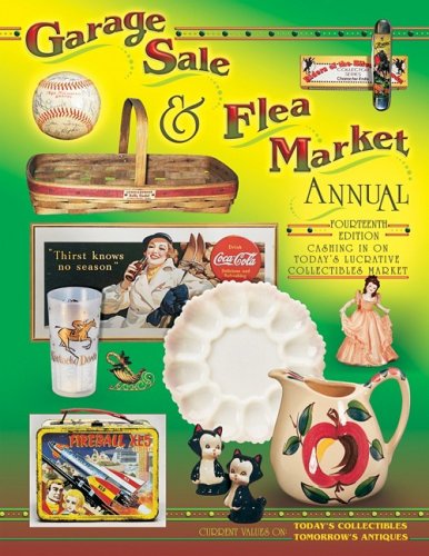 Stock image for Garage Sale and Flea Market Annual : Cashing in on Today's Lucrative Collectibles Market for sale by Better World Books