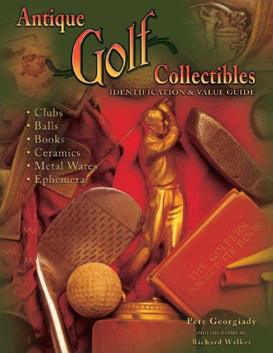 Imagen de archivo de Antique Golf Collectibles, Identification Value Guide; Clubs, Balls, Books, Ceramics, Metalwares, Ephemera a la venta por Books of the Smoky Mountains