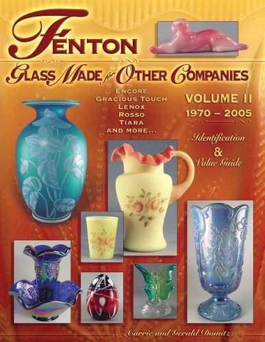 Stock image for Fenton Glass Made for Other Companies: Volume II 1970-2005: Identification & Value Guide for sale by ThriftBooks-Dallas