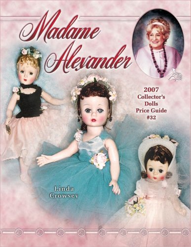 Beispielbild fr Madame Alexander 2007 Collectors Dolls Price Guide zum Verkauf von Goodwill