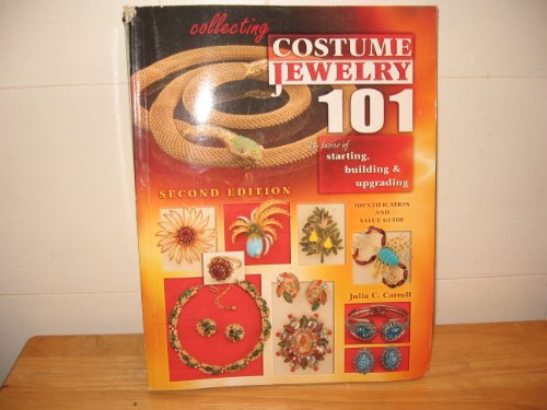 Collecting Costume Jewelry 101: Basics of Starting, Building & Upgrading, Identification and Value Guide, 2nd Edition (9781574325621) by Carroll, Julia C.