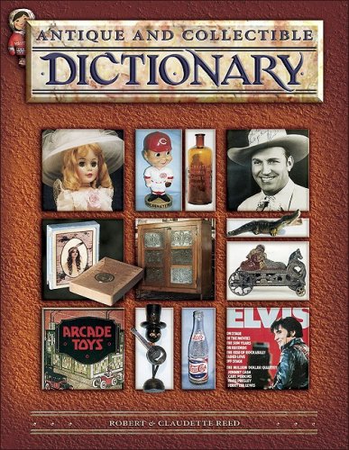 Antique and Collectible Dictionary (9781574325805) by Reed, Robert; Reed, Claudette