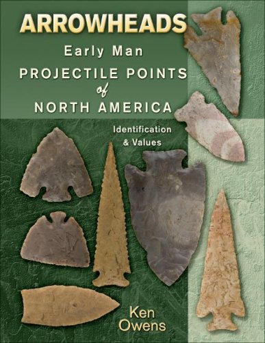 9781574325942: Arrowheads: Early Man Projectile Points of North America: Identification & Values