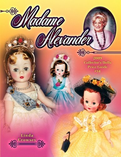 Beispielbild fr Madame Alexander 2009 Collector's Dolls Price Guide #34 (Madame Alexander Collector's Dolls Price Guide) zum Verkauf von Irish Booksellers