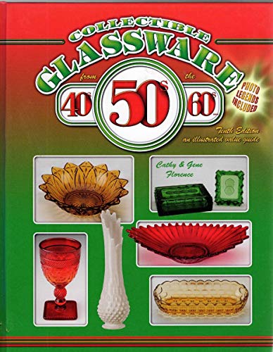 Stock image for Collectible Glassware From the 40s, 50s, 60s: An Illustrated Value Guide, 10th Edition for sale by KuleliBooks