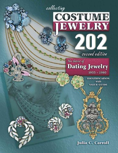 Collecting Costume Jewelry 202: The Basics of Dating Jewelry 1935-1980, Identification and Value Guide, 2nd Edition (9781574326383) by Carroll, Julia C.