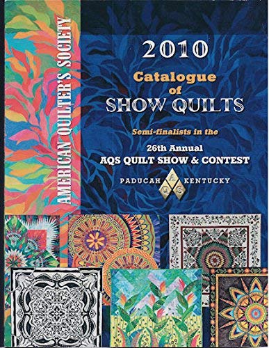 Beispielbild fr AMERICAN Quilters Society 2010 Catalogue of SHOW QUILTS (26th Annual AQS Quilt Show & Contest) zum Verkauf von SecondSale