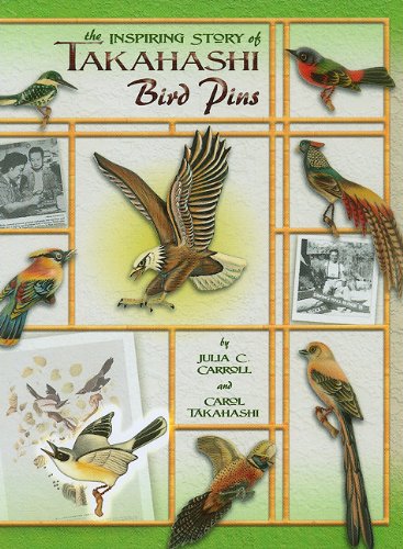 The Inspiring Story of Takahashi Bird Pins (9781574326864) by Julia C. Carroll; Carol Takahashi