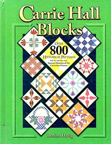 Stock image for Carrie Hall Blocks: Over 800 Historical Patterns from the College of the Spencer Museum of Art, University of Kansas for sale by Wonder Book