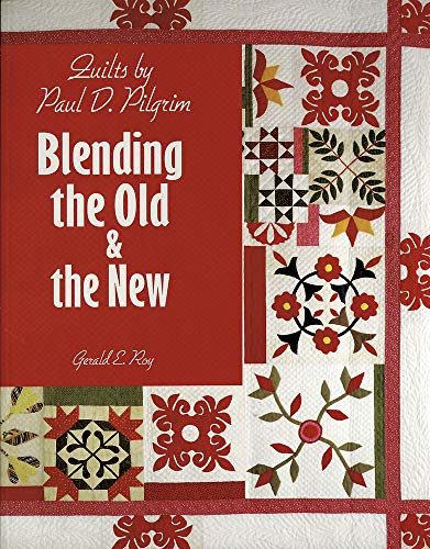 Beispielbild fr Quilts by Paul D. Pilgrim: Blending the Old the New zum Verkauf von Books of the Smoky Mountains