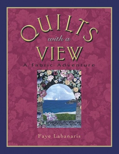 Stock image for Quilts with a View: A Fabric Adventure for sale by ThriftBooks-Atlanta