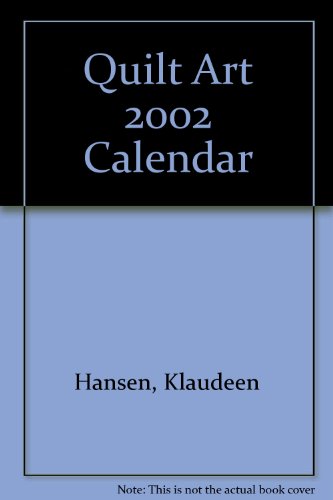 Quilt Art 2002 Calendar (9781574327557) by Hansen, Klaudeen; Baker, Annette