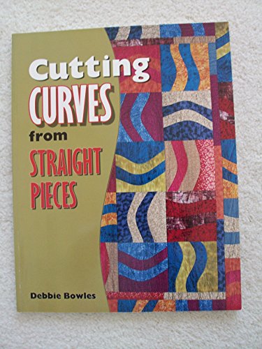 Beispielbild fr Cutting Curves from Straight Pieces zum Verkauf von Books of the Smoky Mountains
