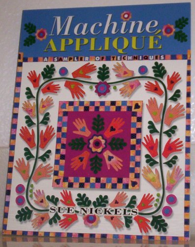 Beispielbild fr Machine Applique : A Sampler of Techniques zum Verkauf von Better World Books