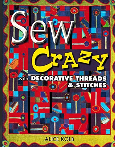 Beispielbild fr Sew Crazy with Decorative Threads and Stitches zum Verkauf von Better World Books