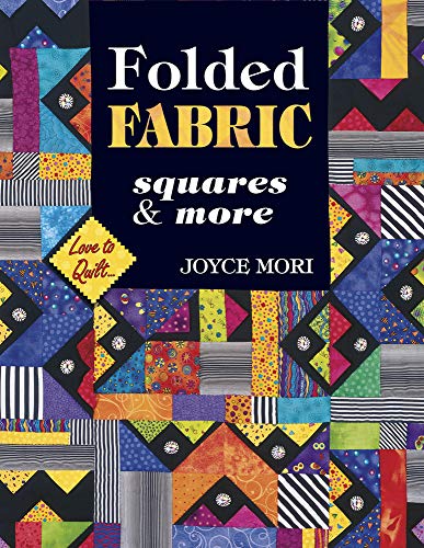 Folded Fabric Squares and More (Love to Quilt) (9781574328141) by Mori, Joyce