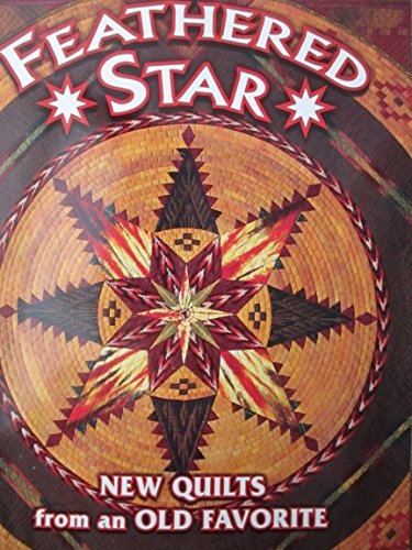 Imagen de archivo de Feathered Star : New Quilts from an Old Favorite a la venta por Better World Books: West