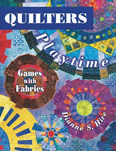 Beispielbild fr Quilters Playtime: Games with Fabrics zum Verkauf von Dream Books Co.