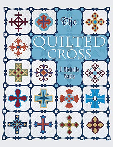 Imagen de archivo de The Quilted Cross a la venta por Reliant Bookstore