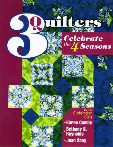 Beispielbild fr 3 Quilters Celebrate the 4 Seasons: By the Calendar Girls zum Verkauf von WorldofBooks