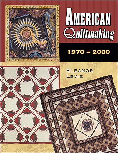 Imagen de archivo de American Quiltmaking: 1970-2000 a la venta por Wonder Book