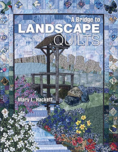 9781574328561: A Bridge to Landscape Quilts