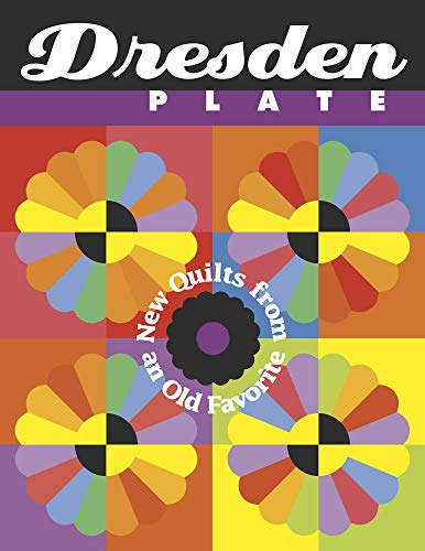 Stock image for Dresden Plate : New Quilts from an Old Favorite for sale by Better World Books: West