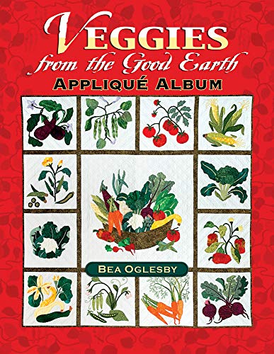 Stock image for Veggies from the Good Earth Applique Album for sale by Better World Books