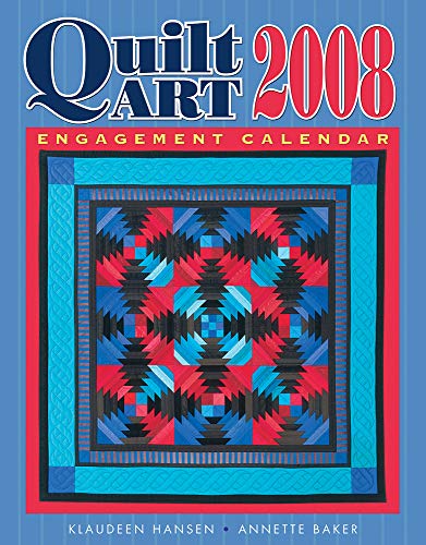 2008 Quilt Art Engagement Calendar (9781574329261) by Baker, Annette; Hansen, Klaudeen