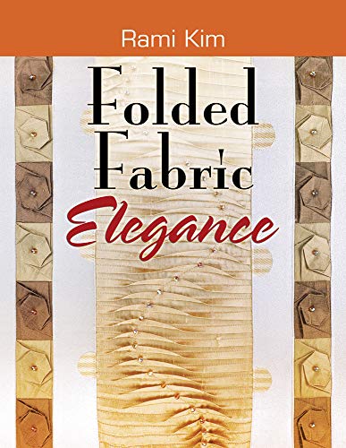 Folded Fabric Elegance (9781574329414) by Kim, Rami