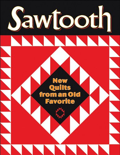 Imagen de archivo de Sawtooth - New Quilts from an Old Favorite a la venta por ThriftBooks-Dallas