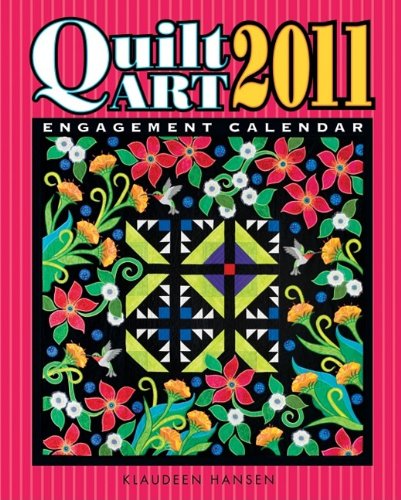 2011 Quilt Art Engagement Calendar (9781574329889) by Hansen, Klaudeen