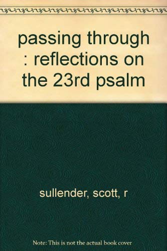 Beispielbild fr passing through : reflections on the 23rd psalm zum Verkauf von ThriftBooks-Dallas