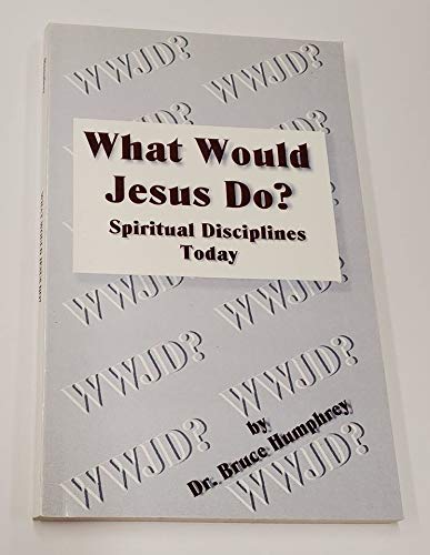 Stock image for What Would Jesus Do? : Spiritual Disciplines Today for sale by Better World Books: West