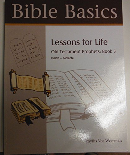 Old Testament Prophets: Isaiah-Malachi (Bible Basics: Lessons for Life) (9781574380491) by Vos Wezeman, Phyllis; Moran, Cara