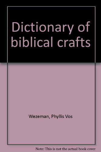 Dictionary of biblical crafts (9781574380507) by Wezeman, Phyllis Vos