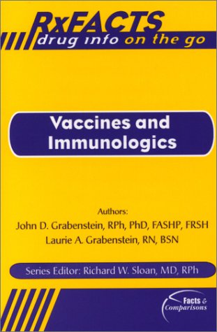 Rx Facts: Vaccines and Immunologics: Tables for Everyday Use (9781574391169) by Grabenstein, John D.; Grabenstein, Laurie A.; Published By Facts And Comparisons; Springhouse
