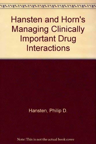 Hansten and Horn's Managing Clinically Important Drug Interactions (9781574391978) by Hansten, Philip D.; Horn, John R.