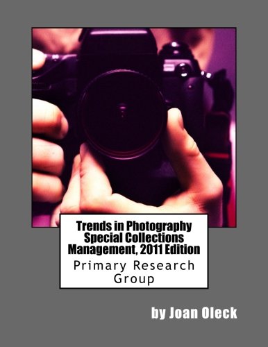 Stock image for Trends in Photography Special Collections Management, 2011 Edition