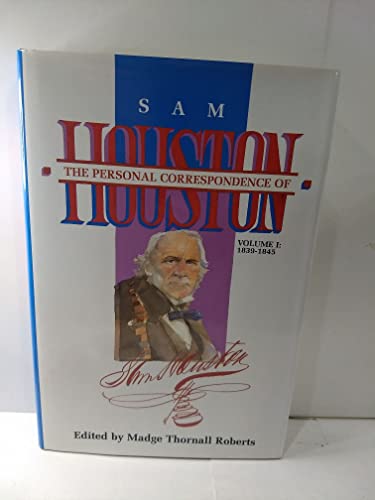 Imagen de archivo de The Personal Correspondence of Sam Houston, Volume I: 1839-1845 a la venta por Books of the Smoky Mountains