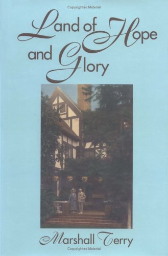 Imagen de archivo de Land of Hope and Glory: A True Account of the Life and Times of Gen. Marcus Northway, Ret., and of the Character of His Eminent Friends (Northway Series) a la venta por Ergodebooks