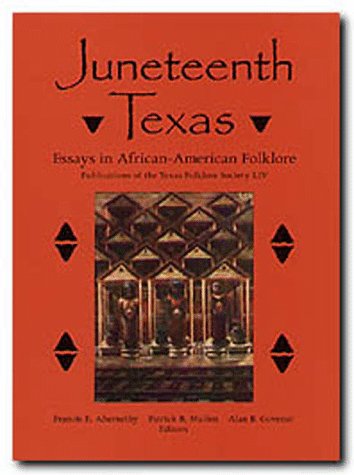 Stock-Bild f�r Juneteenth Texas: Essays in African-American Folklore (Publications of the Texas Folklore Society)