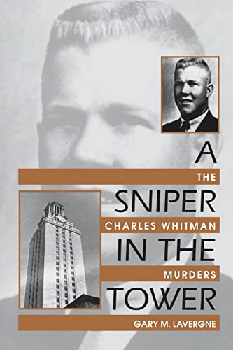 Imagen de archivo de A Sniper in the Tower: The Charles Whitman Mass Murders a la venta por ThriftBooks-Atlanta