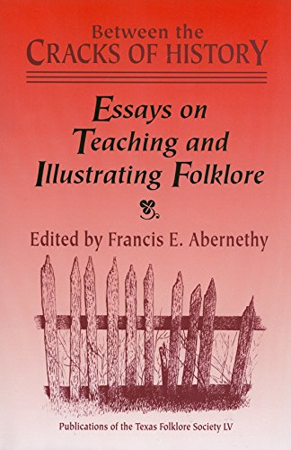 Stock image for Between the Cracks of History: Essays on Teaching and Illustrating Folklore (Publications of the Texas Foklore Society # LV) for sale by Eryops Books